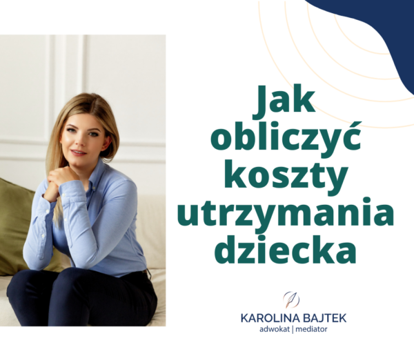 Jak Obliczy Koszty Utrzymania Dziecka Adwokat Karolina Bajtek