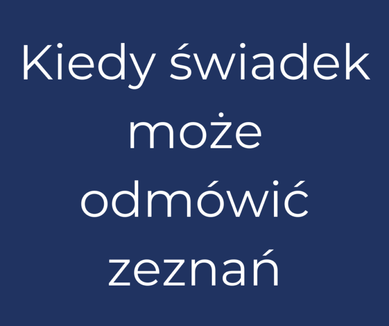 Kiedy Wiadek Mo E Odm Wi Zezna Adwokat Karolina Bajtek