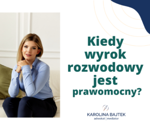 Kiedy wyrok rozwodowy jest prawomocny – apelacja od wyroku rozwodowego